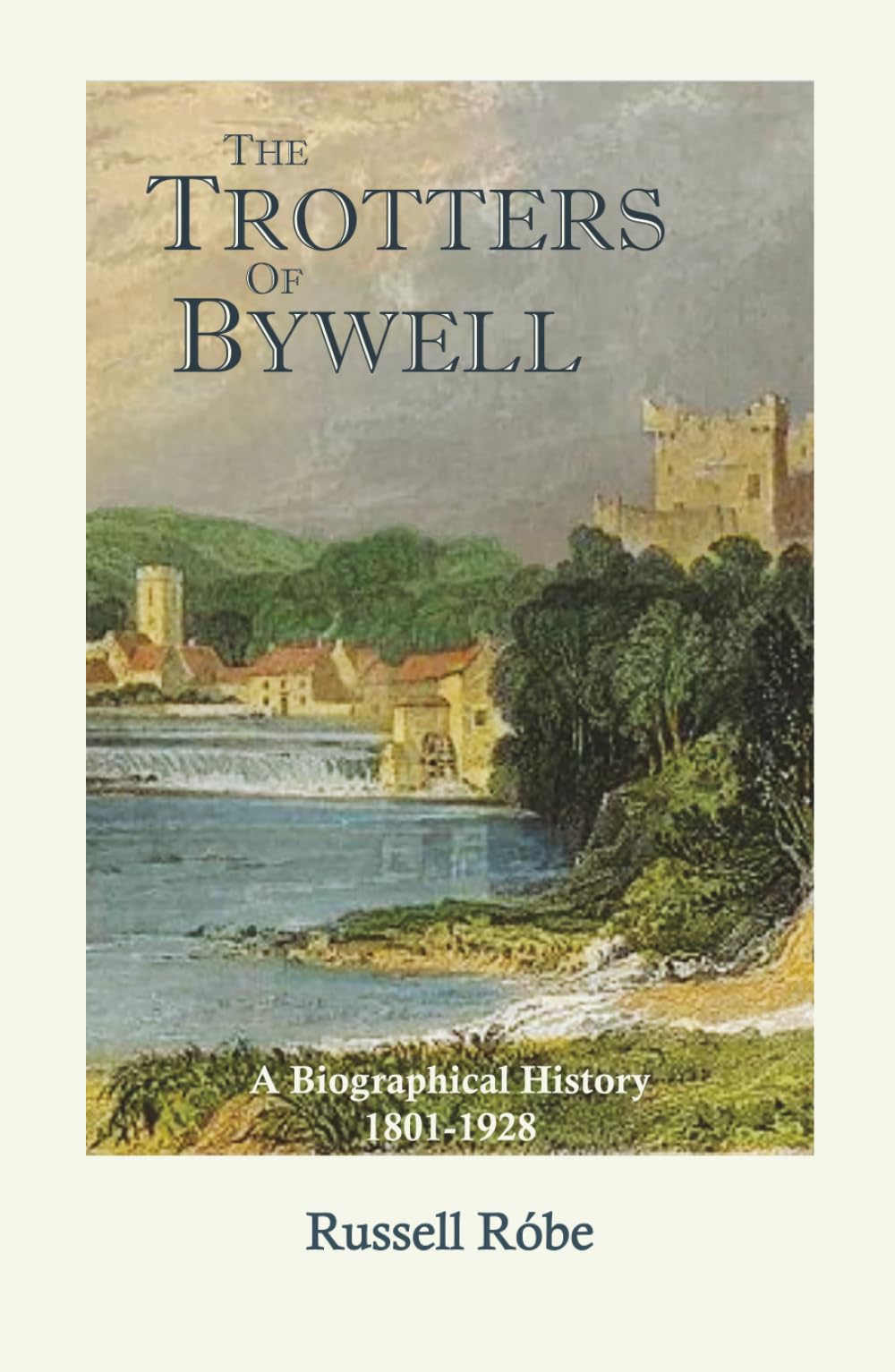 The Trotters of Bywell: A Biographical History 1801-1928