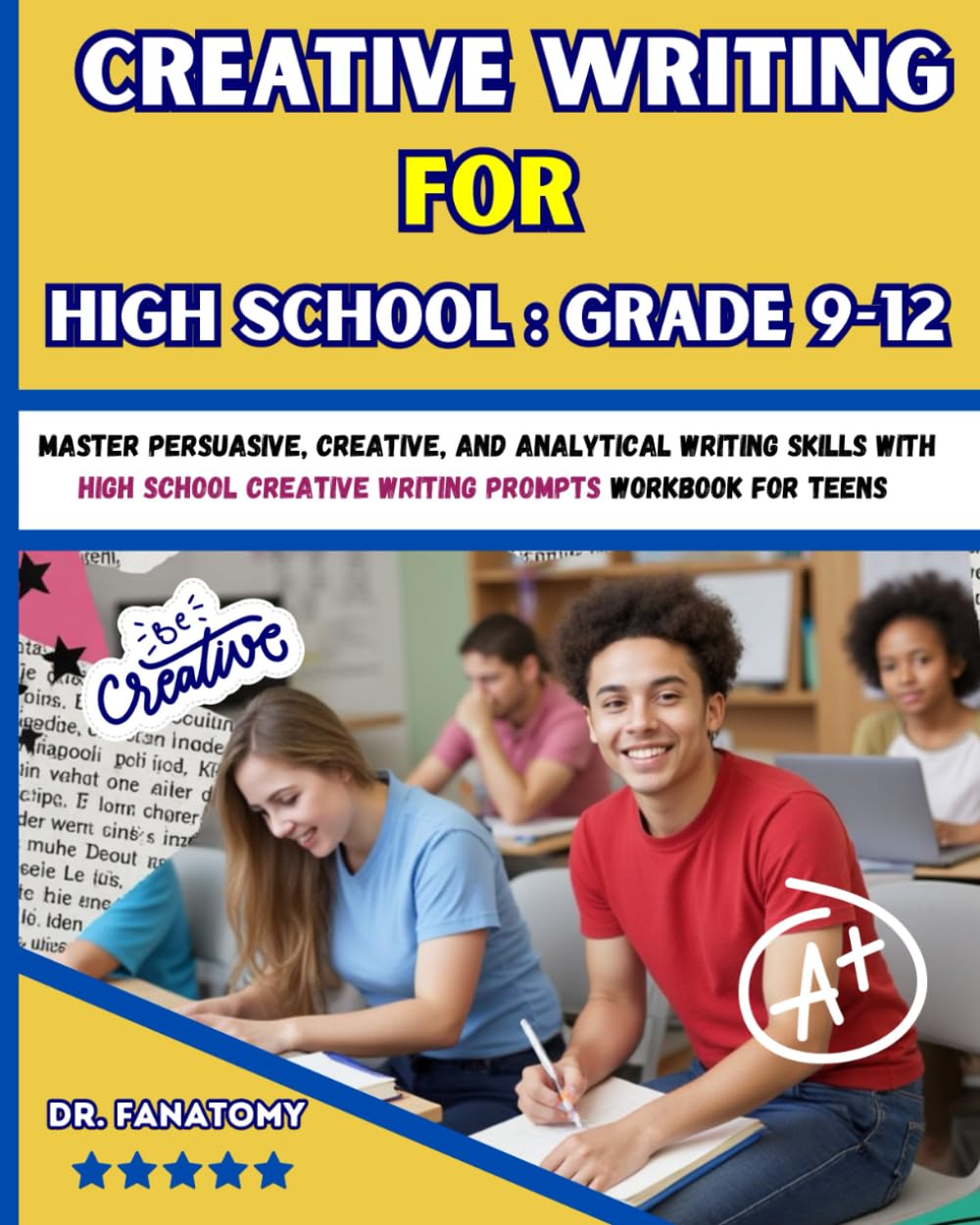 Creative Writing for High School : Grade 9-12: Master Persuasive, Creative, and Analytical Writing Skills with High School Creative Writing Prompts Workbook for teens (Young Writer) - 3114