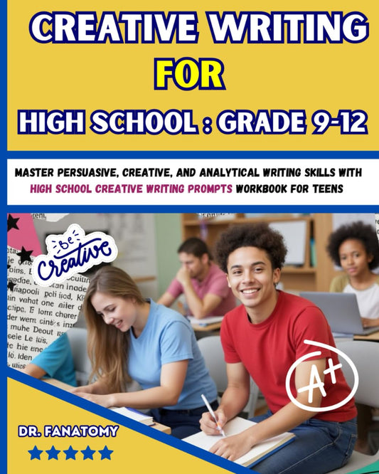 Creative Writing for High School : Grade 9-12: Master Persuasive, Creative, and Analytical Writing Skills with High School Creative Writing Prompts Workbook for teens (Young Writer) - 3114