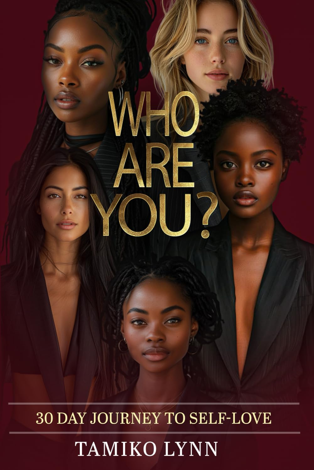 WHO ARE YOU?: 30 DAY JOURNEY TO SELF LOVE