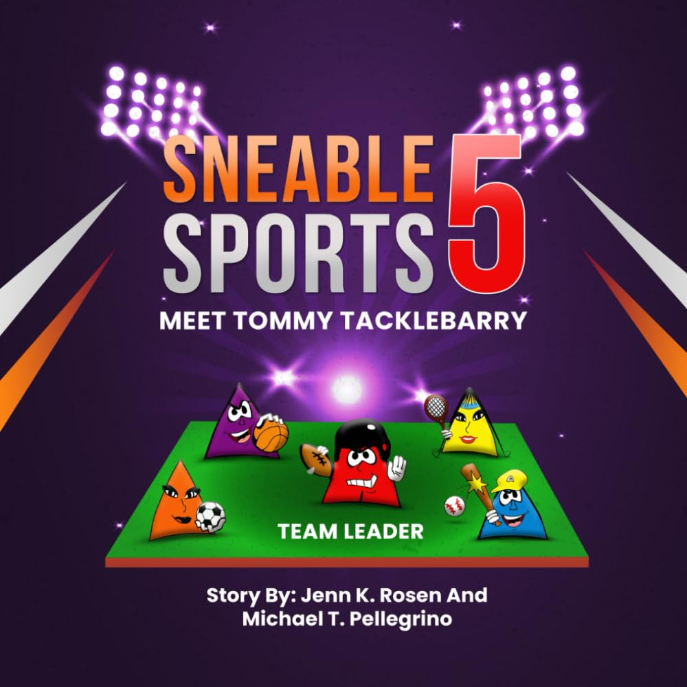 Sneable Sports 5: Meet Tommy Tacklebarry, Team Leader (Sneable Sports 5, children's book series: Helping kids is what they love to do! Inspiring children and families to be their best)
