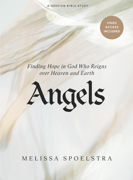 Angels - Bible Study Book for Women with Video Access: Finding Hope in God Who Reigns over Heaven and Earth