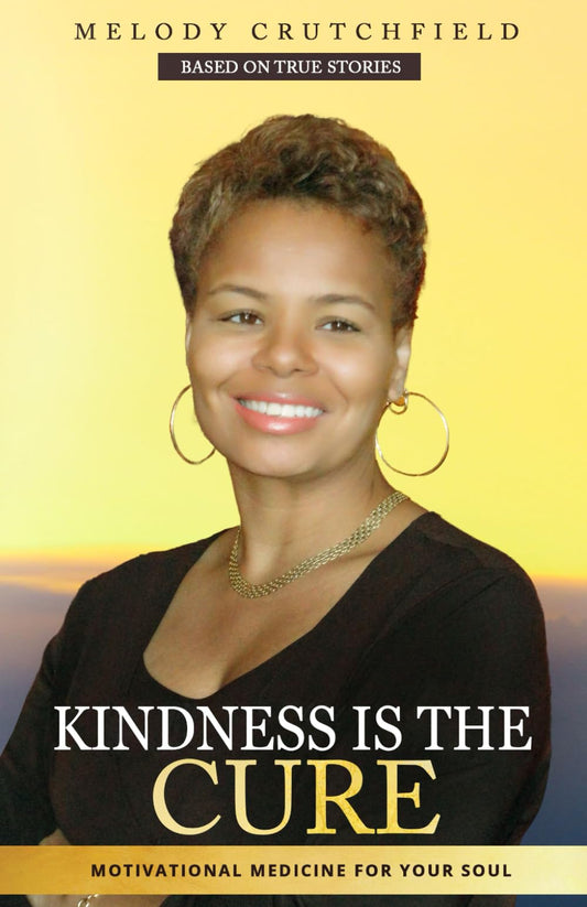 Kindness Is the Cure: Motivational Medicine for Your Soul