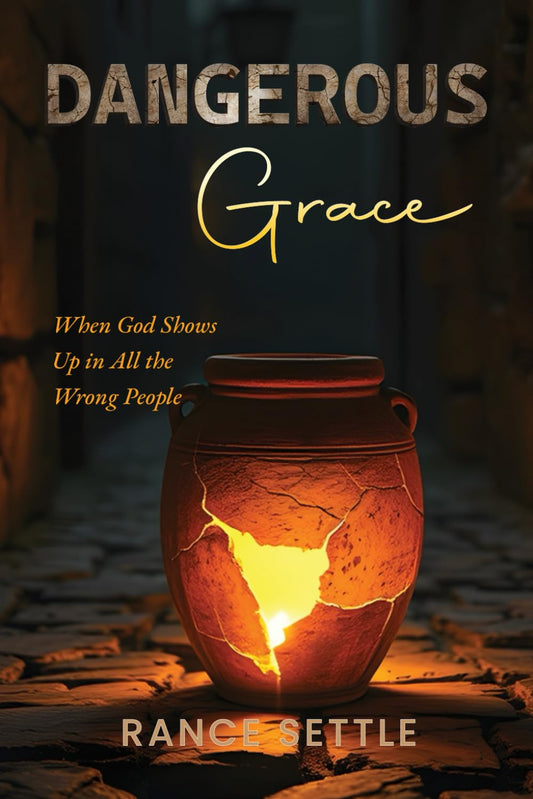 Dangerous Grace: When God Show Up In All the Wrong People - 4271
