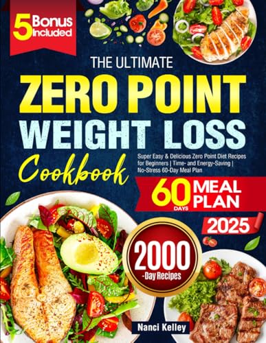 The Ultimate Zero Point Weight Loss Cookbook: Super Easy & Delicious Zero Point Diet Recipes for Beginners | Time- and Energy-Saving | No-Stress 60-Day Meal Plan - 3739
