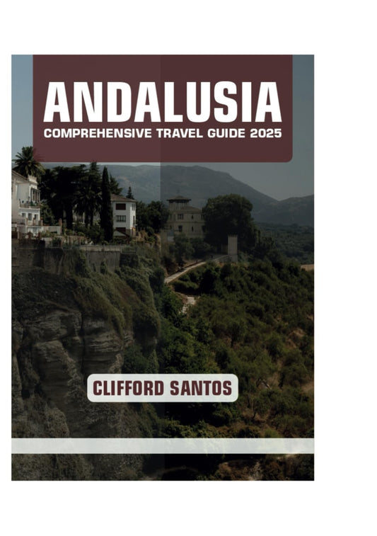 ANDALUSIA COMPREHENSIVE TRAVEL GUIDE 2025 - 2392