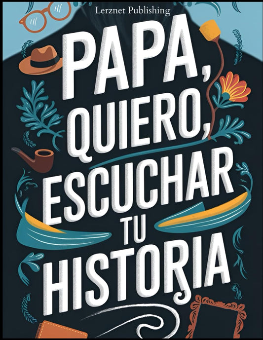 Papa quiero escuchar tu historia: Un diario guiado para compartir amor, preservar recuerdos y contar la historia de tu vida (Spanish Edition) - 5995