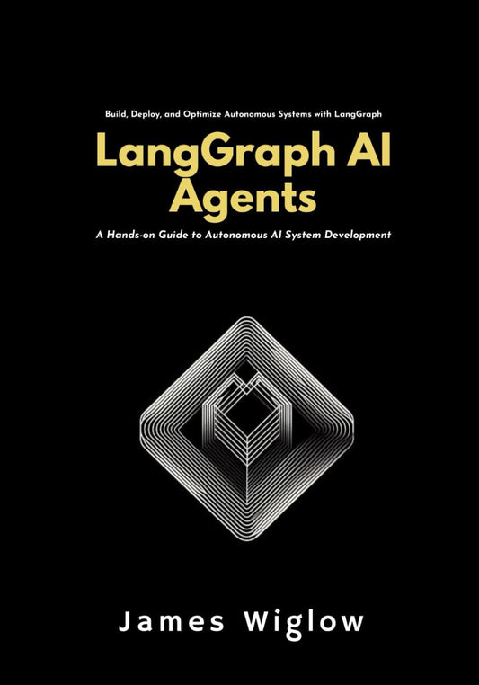 LangGraph AI Agents: A Hands-on Guide to Autonomous AI System Development - 8715