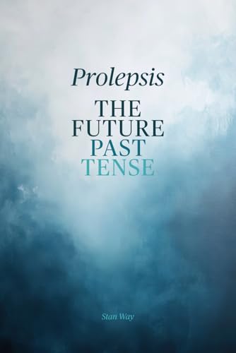 Prolepsis...The Future Past Tense - 9524