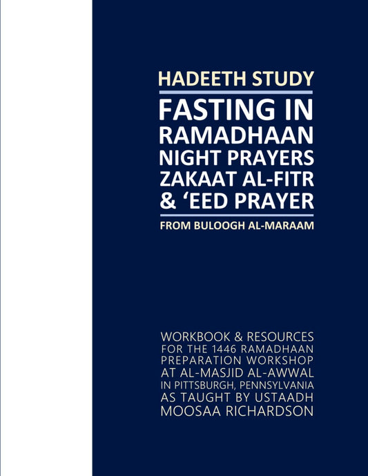 Hadeeth Study: Fasting in Ramadhaan, Night Prayers, Zakaat al-Fitr & 'Eed Prayer Workbook