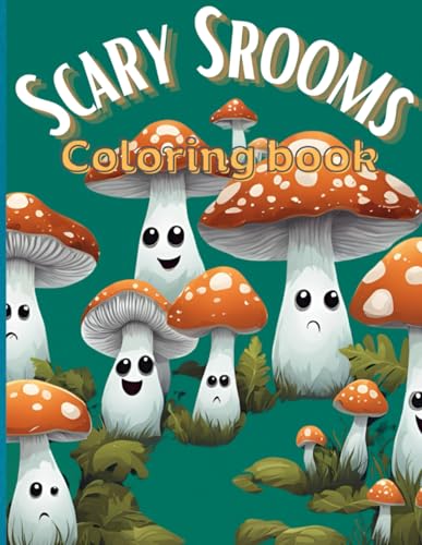 Scary Shrooms Coloring Book: Adorable and Scary Coloring book for all ages - 2386