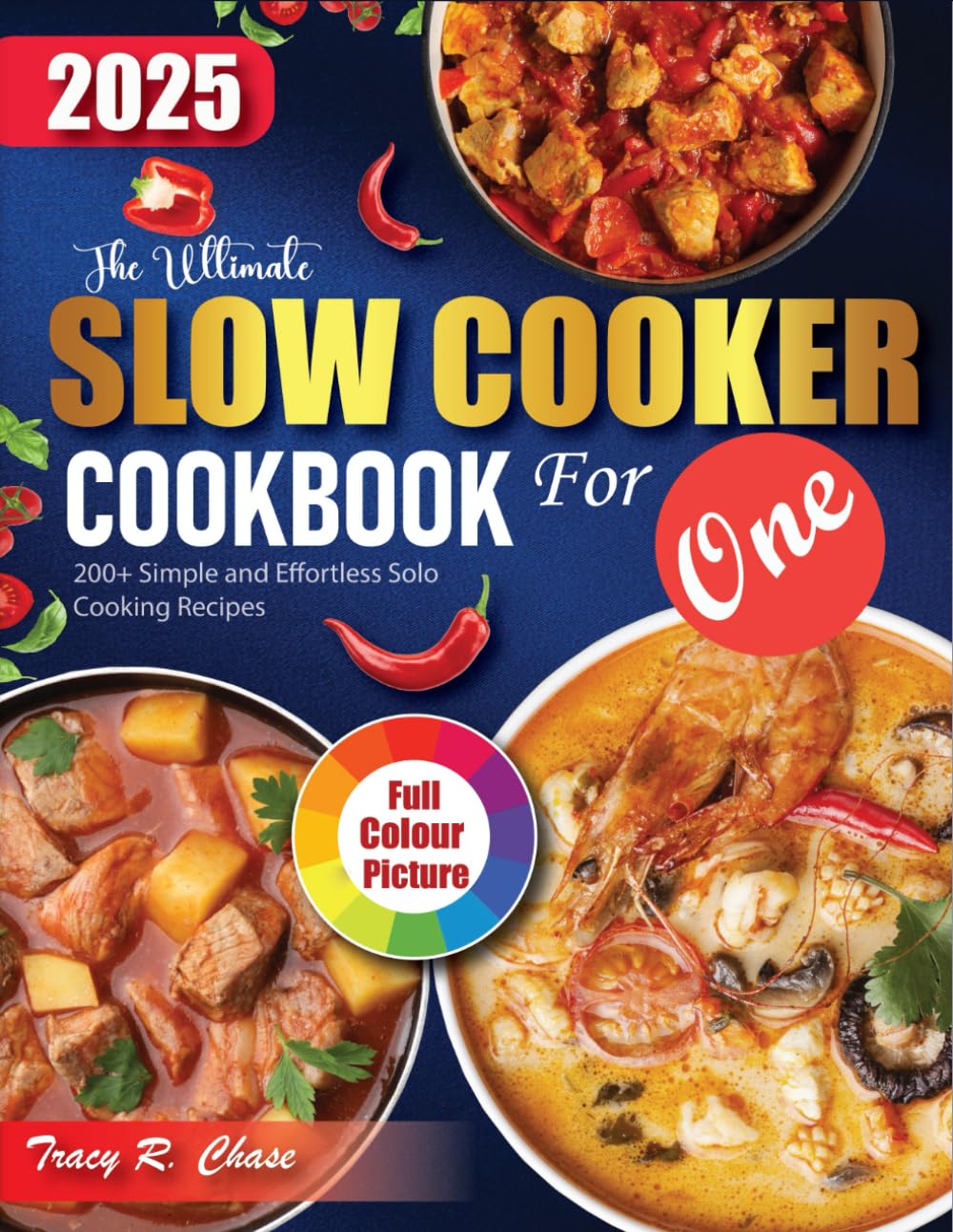 Slow Cooker Cookbook For One: 200+ Simple And Effortless Solo Cooking Recipes - 7711