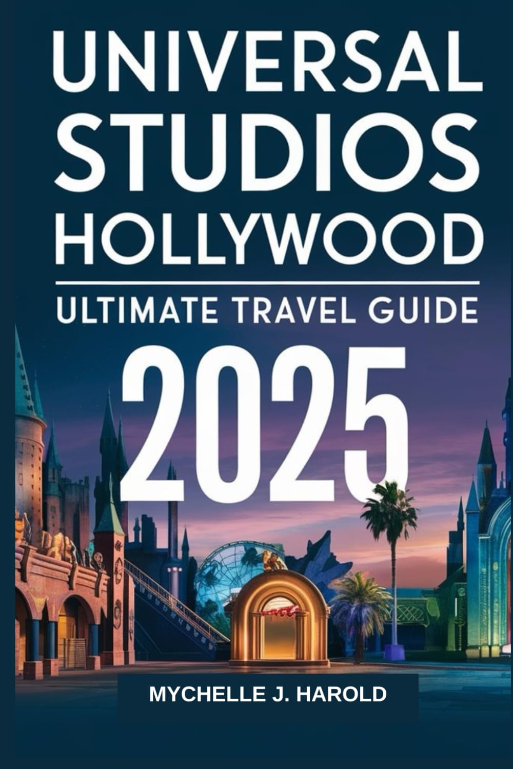 UNIVERSAL STUDIOS HOLLYWOOD ULTIMATE TRAVEL GUIDE 2025 - 546