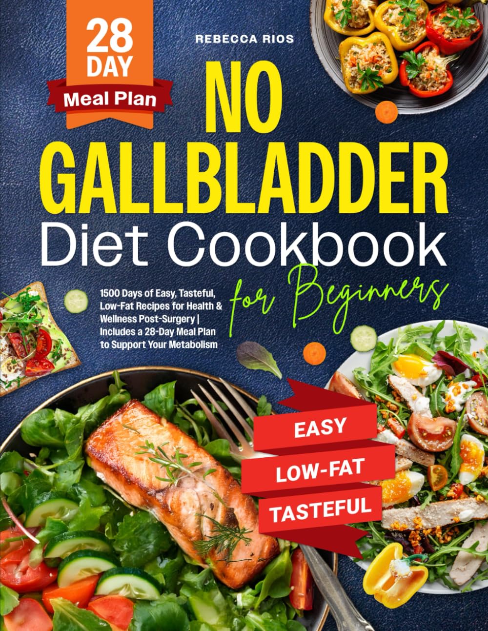 No Gallbladder Diet Cookbook for Beginners: 1500 Days of Easy, Tasteful, Low-Fat Recipes for Health & Wellness Post-Surgery | Includes a 28-Day Meal Plan to Support Your Metabolism