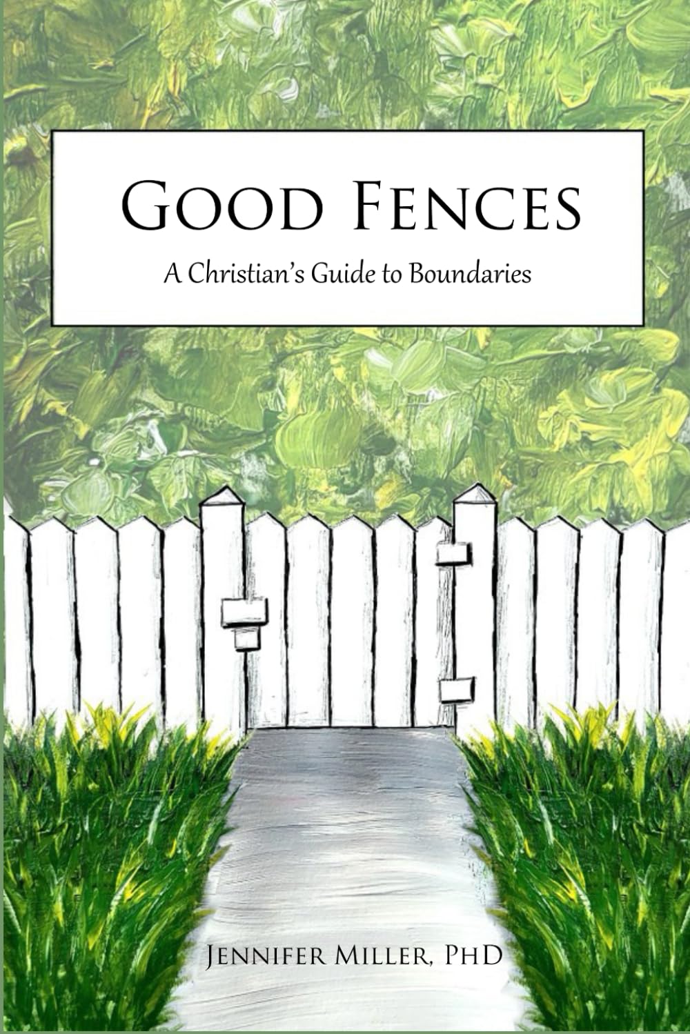 Good Fences: A Christian's Guide to Boundaries - 4569