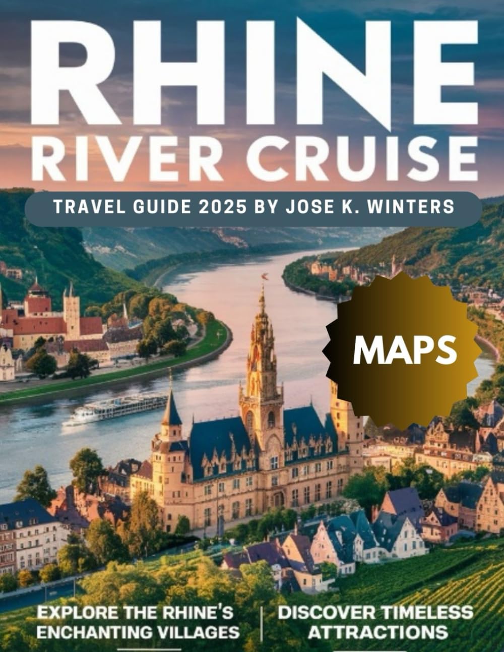 Rhine River Cruise Travel Guide (Full-Color): Essential Itineraries, Travel Planner, Travel Journal, Maps, Cruise Tips, and Top Attractions for Exploring the Best of Europe’s Iconic Waterway. - 2496