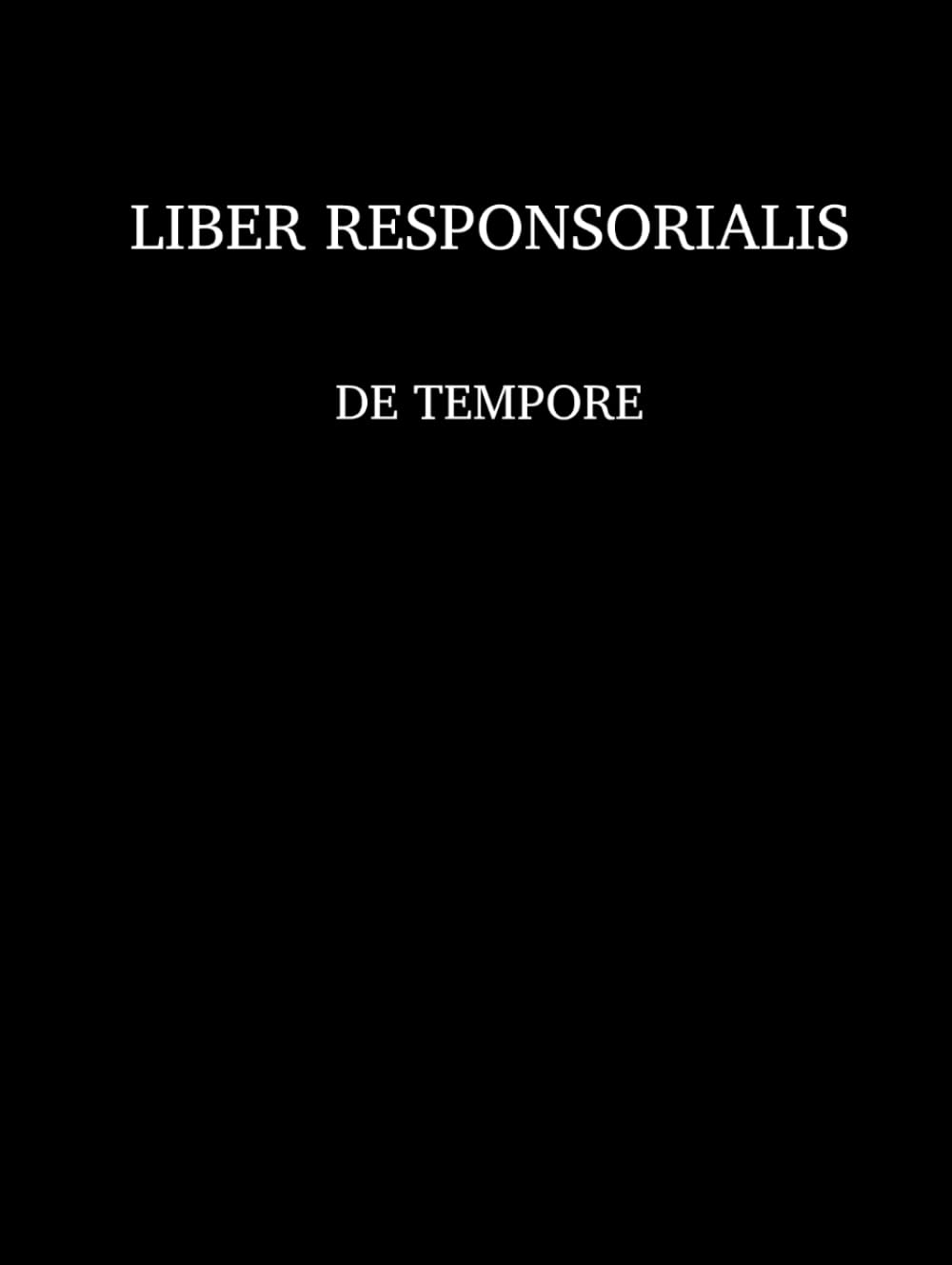 Liber Responsorialis: de Tempore (cum neumis, sine signis rhythmicis) (The Nocturnale Romanum series) (French Edition)