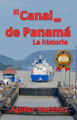 El Canal es de Panamá: La Historia (Spanish Edition)