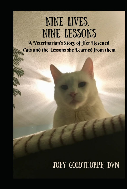 Nine Lives, Nine Lessons: A Veterinarian's Story of Her Rescued Cats and the Lessons She Learned from Them