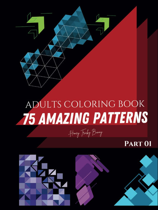 75 Amazing Patterns: for Adult Coloring Book | 75 Intricate Patterns to Relax, Unwind, and Embrace Mindfulness | Hardback Book Cover | by Honey Tricky Bunny | Part 01 | Jan 21, 2025