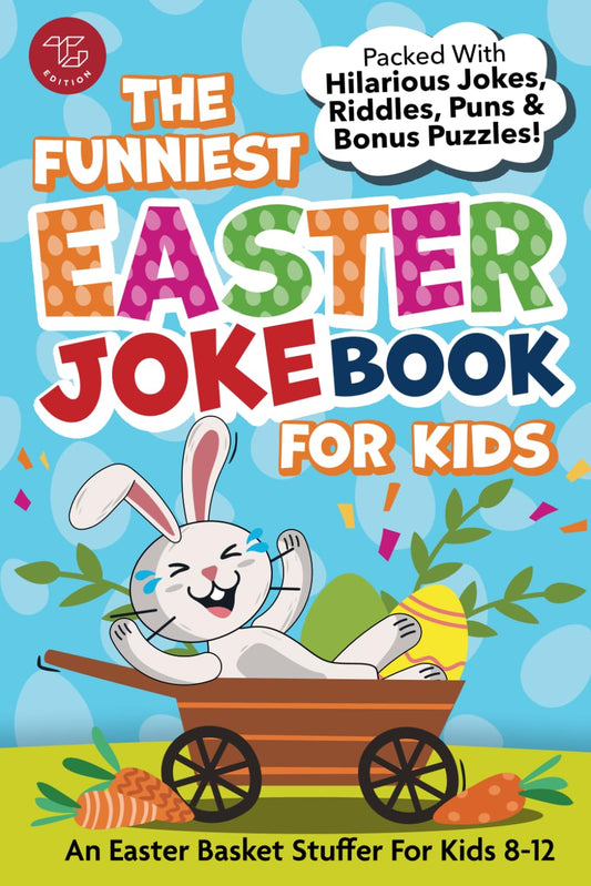 The Funniest Easter Joke Book for Kids: Packed With Hilarious Jokes, Riddles, Puns & Bonus Puzzles! An Easter Basket Stuffer For Kids 8-12 (Joke Books for Kids) - 5325