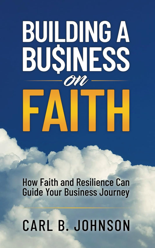Building a Business on Faith: How Faith and Resilience Can Guide Your Business Journey - 1184