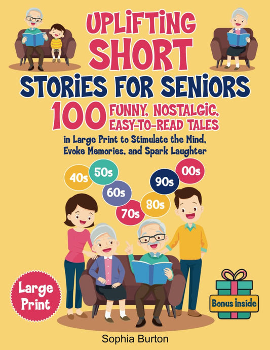 Uplifting Short Stories for Seniors: 100 Funny, Nostalgic, Easy-to-Read Tales in Large Print to Stimulate the Mind, Evoke Memories, and Spark Laughter (Gift Books for Elderly Women and Men) - 4139