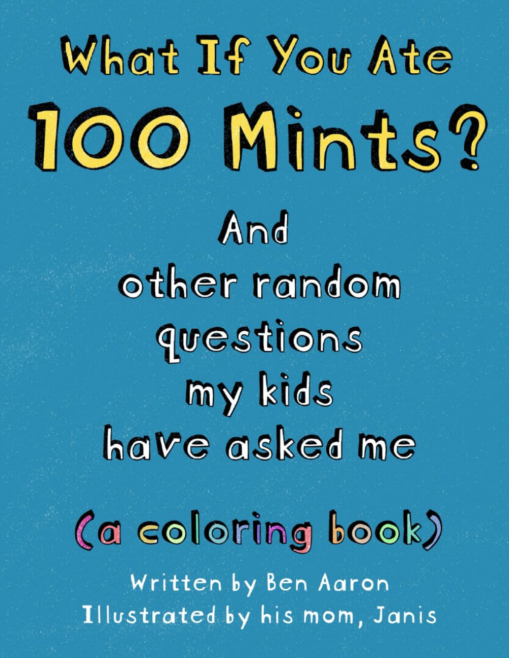 What If You Ate 100 Mints? And Other Random Questions My Kids Have Asked Me