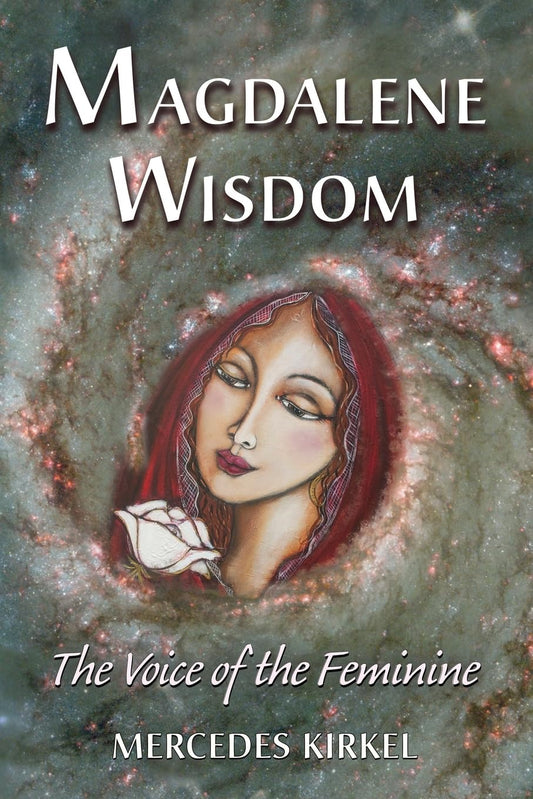 Magdalene Wisdom: The Voice of the Feminine (The Magdalene-Yeshua Teachings) - 1915