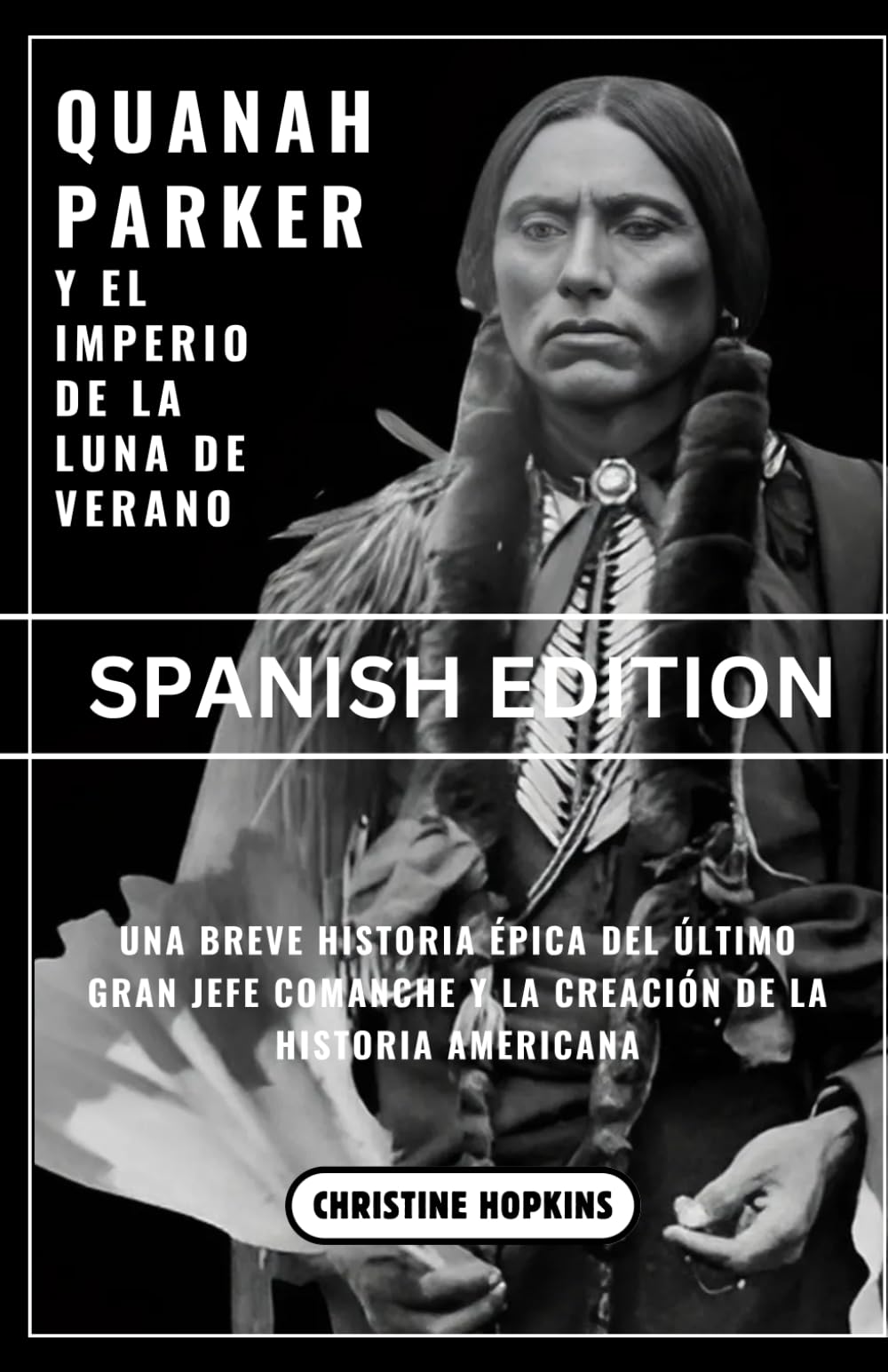 Quanah Parker Y El Imperio De La Luna De Verano/Quanah Parker and The Empire of the Summer Moon (Spanish Edition): Una Breve Historia Épica Del Último ... Y La Creación De La Historia Americana - 140