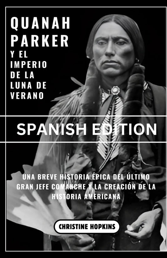Quanah Parker Y El Imperio De La Luna De Verano/Quanah Parker and The Empire of the Summer Moon (Spanish Edition): Una Breve Historia Épica Del Último ... Y La Creación De La Historia Americana - 140
