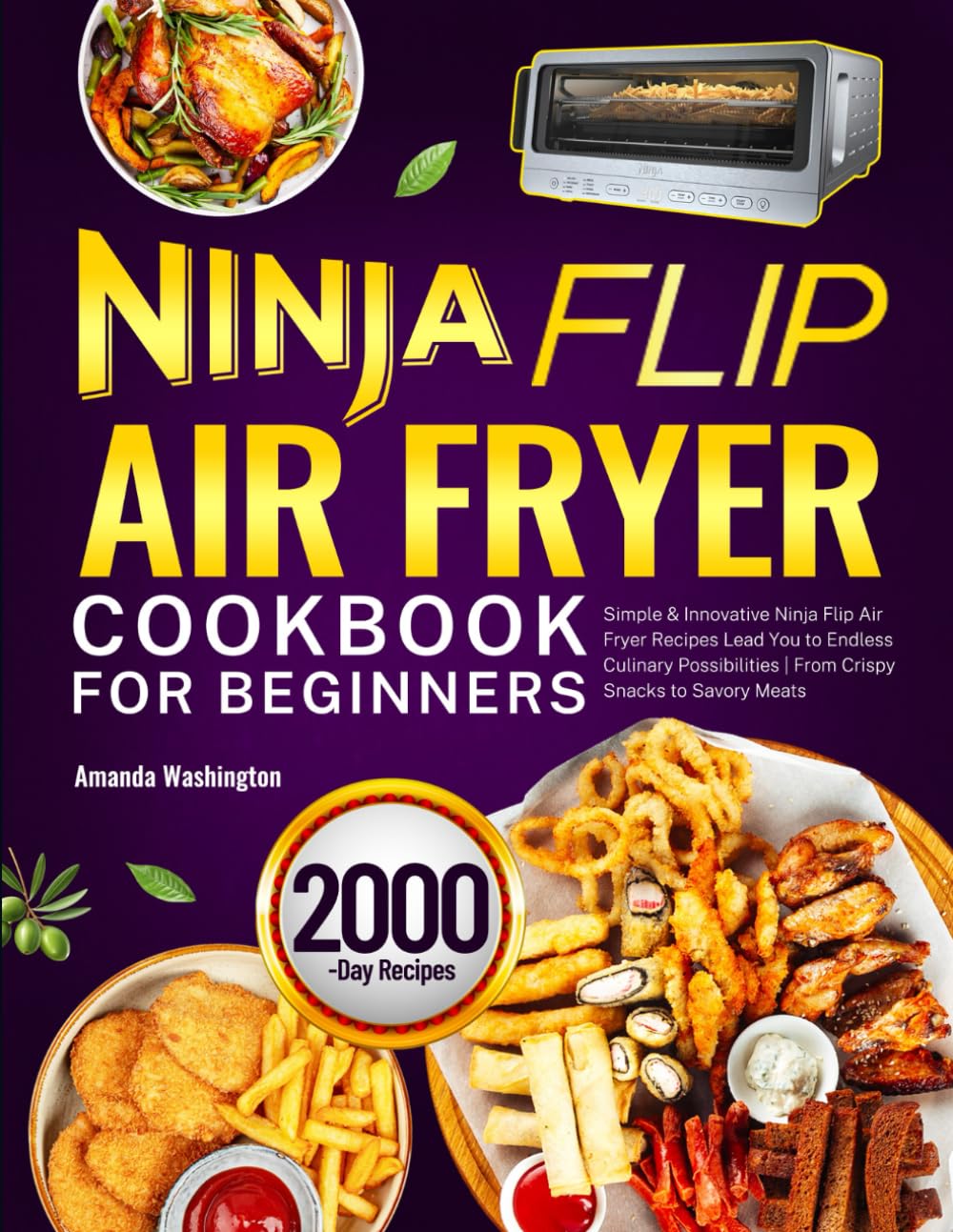 Ninja Flip Air Fryer Cookbook for Beginners: Simple & Innovative Ninja Flip Air Fryer Recipes Lead You to Endless Culinary Possibilities | From Crispy Snacks to Savory Meats - 1223