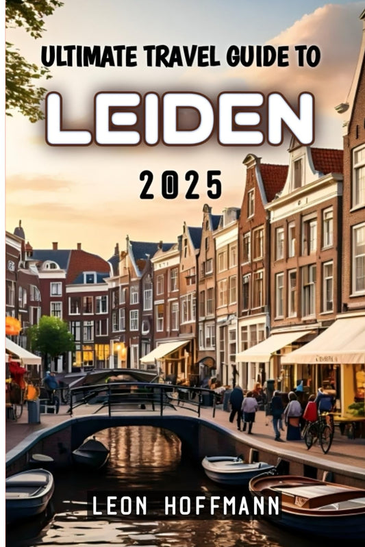 Ultimate Travel Guide To Leiden 2025 - 5434