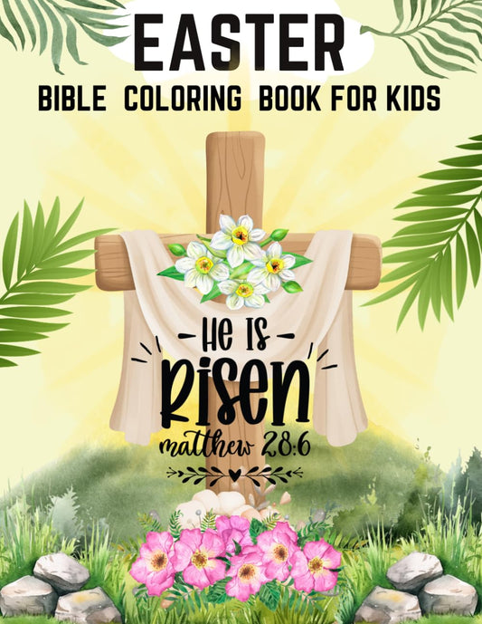 He is risen! Easter Bible Coloring Book for Kids Ages 4-8: Color and Learn about the Bible Story of Jesus Resurrection | Christian Religious Easter Basket Stuffers for Toddlers - 9696