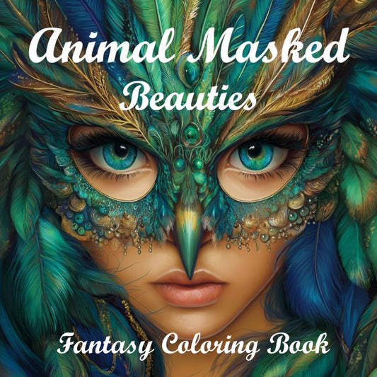 Animal Masked Beauties Fantasy Coloring Book: Stunning Fantasy Illustrations of Masked Beauties and Animals for Relaxation and Stress Relief-Perfect ... and Adults (Fantasy Coloring for Relaxation) - 1433
