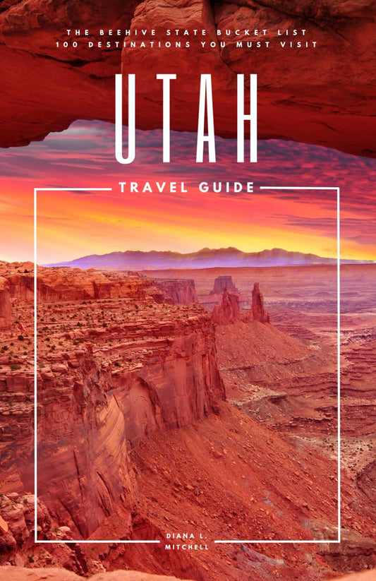 Utah Travel Guide: The Beehive State Bucket List: 100 Destinations You Must Visit (Travel Guides By DLM) - 4060