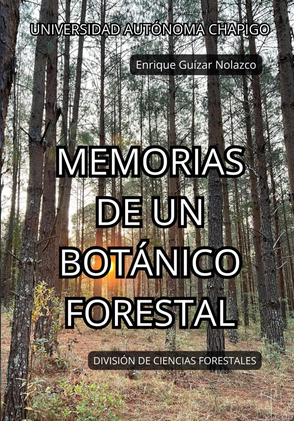 Memorias de un botánico forestal (Spanish Edition)