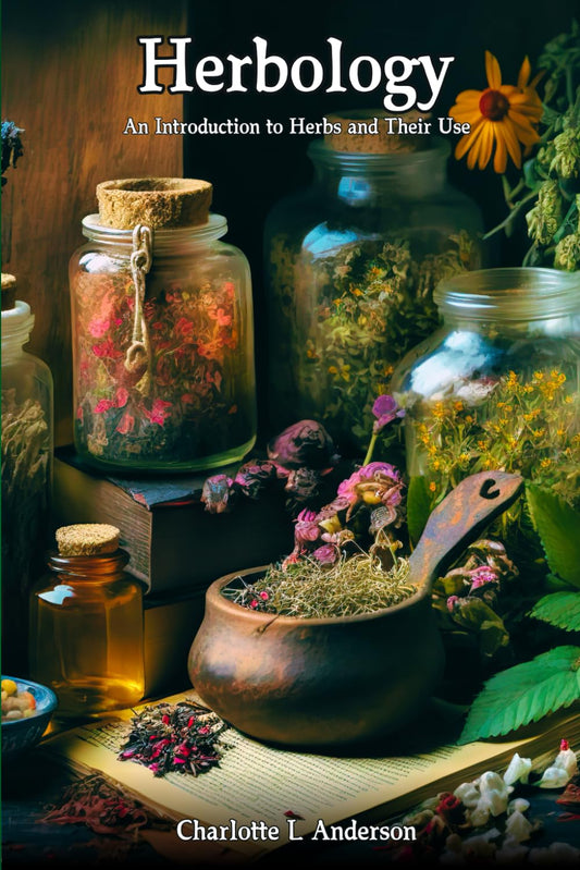 Introduction to Herbology: An Introduction to Herbs and Their Use