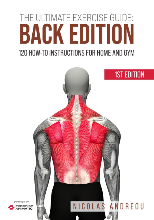 THE ULTIMATE EXERCISE GUIDE: BACK EDITION: 120 How-to Instructions for Home and Gym (THE ULTIMATE FITNESS & WORKOUT EXERCISE GUIDE) - 4935