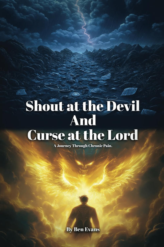 Shout at the Devil and Curse at the Lord: A Journey Through Chronic Pain