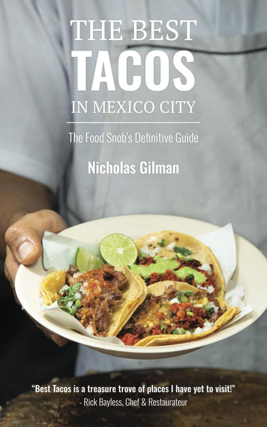 The Best Tacos in Mexico City: The Food Snob's Definitive Guide - 8706