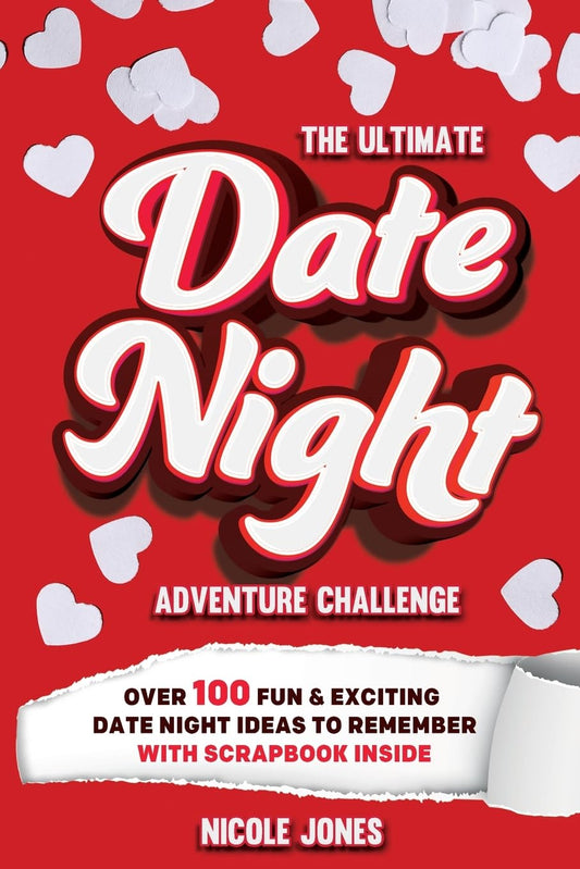 The Ultimate Date Night Adventure Challenge: Over 100 Fun & Exciting Date Night Ideas To Remember With Scrapbook Inside - 1590