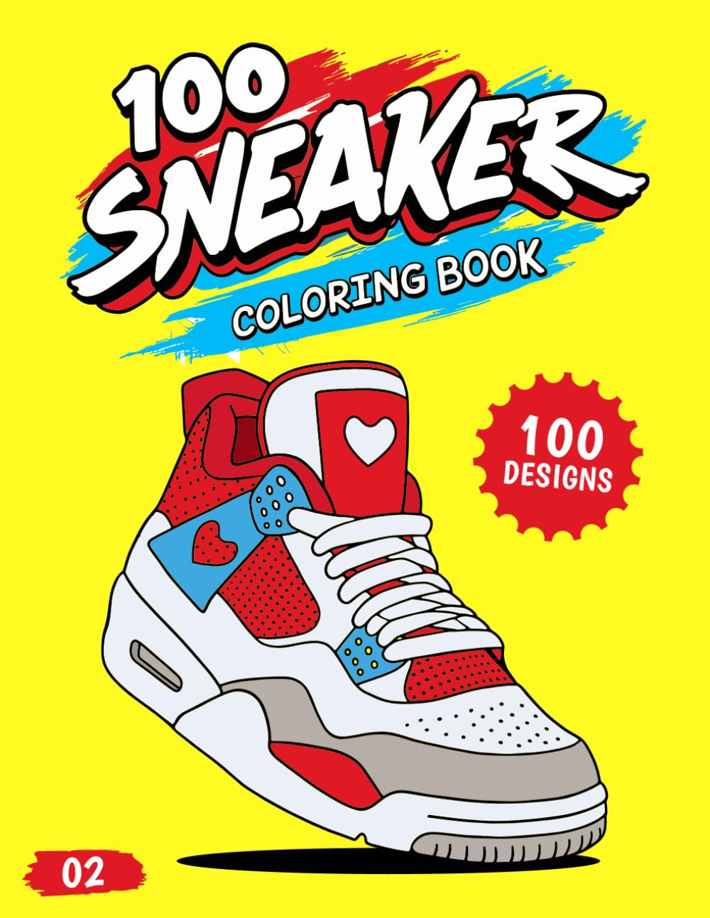 100 Sneaker Coloring Book: Fun 100 Kicks Designs for Kids & Teens (Ages 6-18) to Color, Customize, and Enjoy!