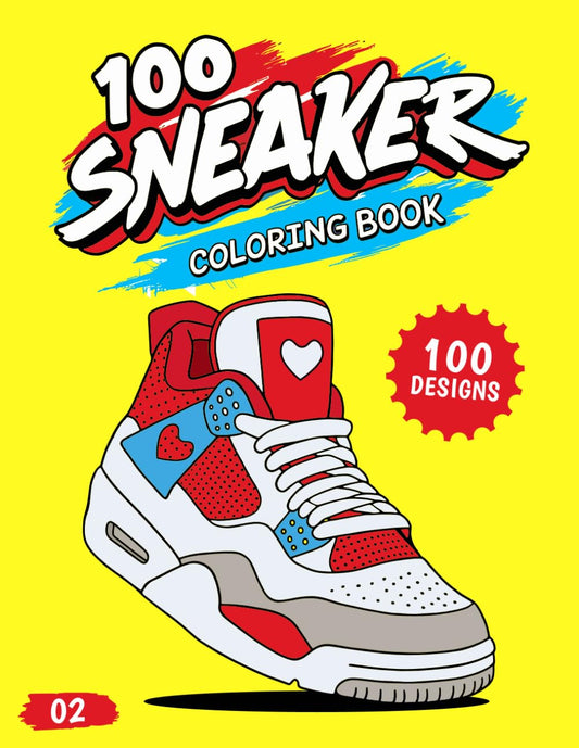 100 Sneaker Coloring Book: Fun 100 Kicks Designs for Kids & Teens (Ages 6-18) to Color, Customize, and Enjoy!