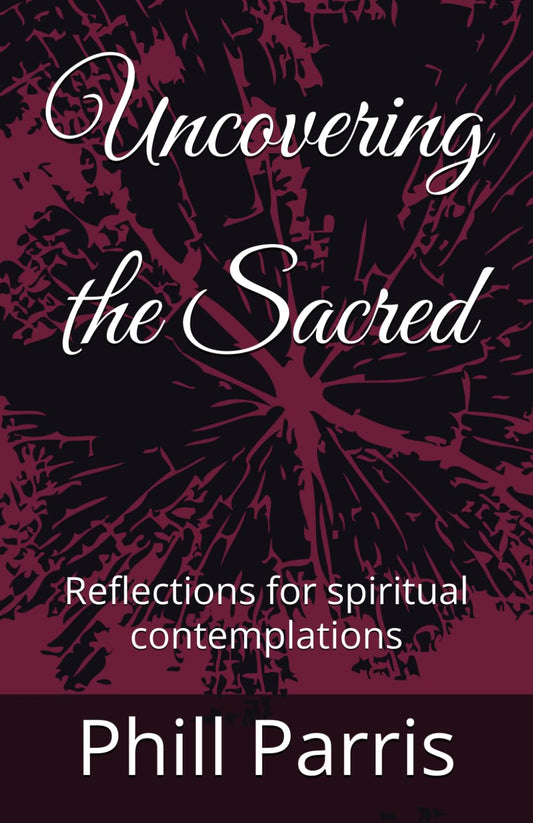 Uncovering the Sacred: Reflections for spiritual contemplations