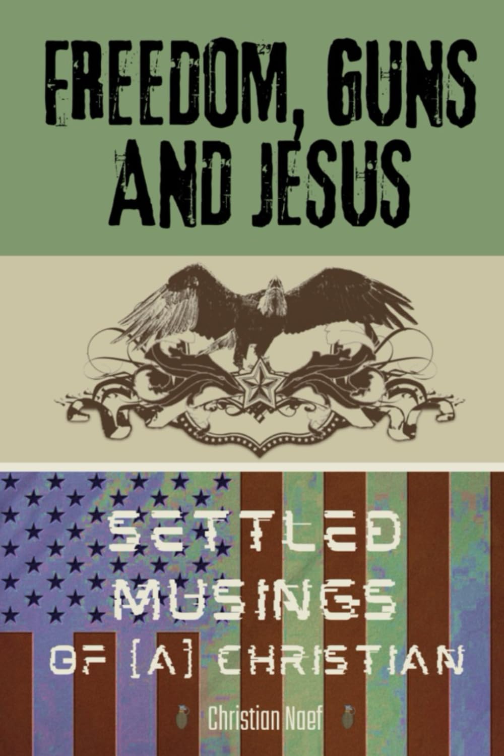 Freedom, Guns and Jesus: Settled Musings of [a] Christian