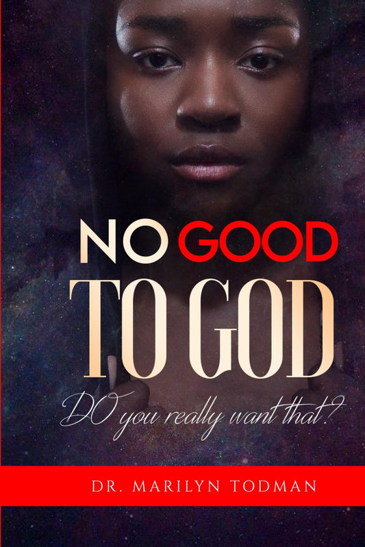 No Good to God: Do You Really Want That?