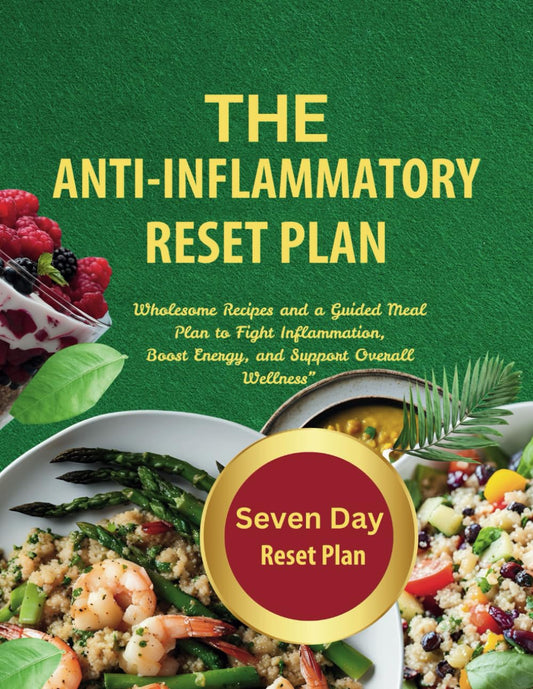 The Anti-Inflammatory Reset Plan: Wholesome recipes and a guided meal plan to fight Inflammation, boost energy, and support Overall Wellness - 6912