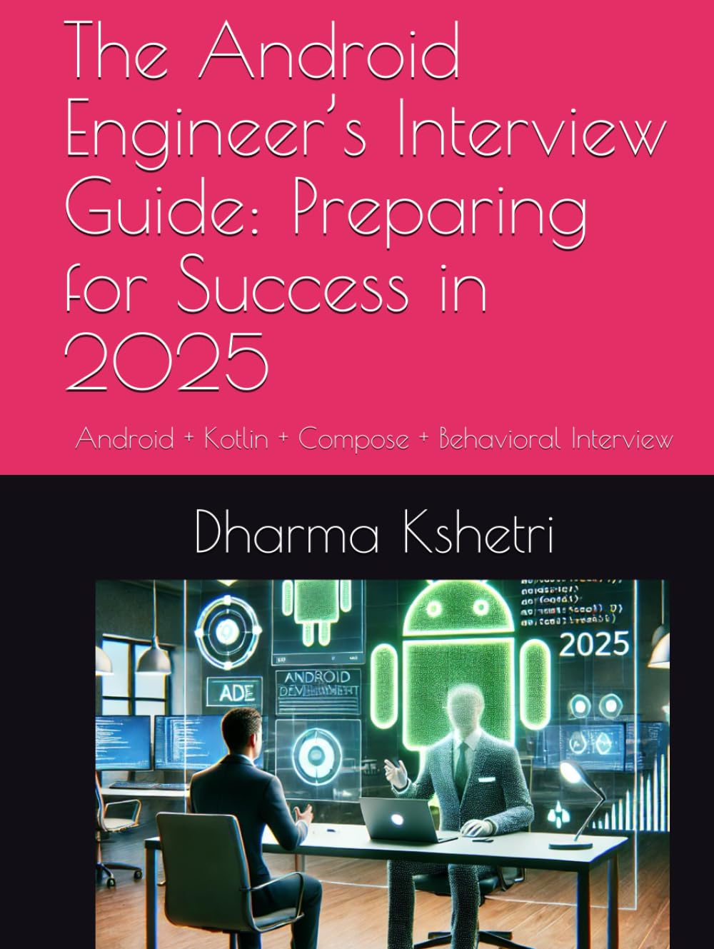 The Android Engineer’s Interview Guide: Preparing for Success in 2025 - 7946