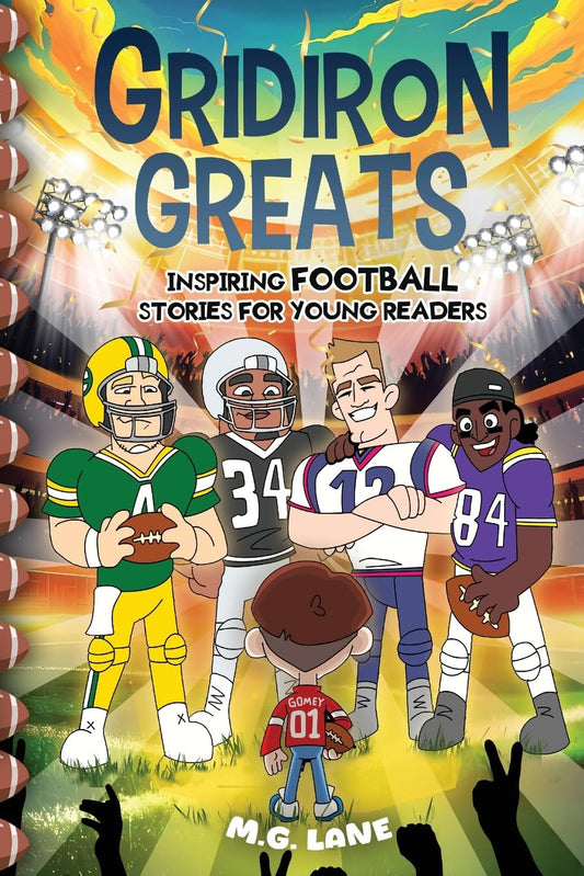 Gridiron Greats Inspiring Football Stories for Young Readers: 45 Legendary and Inspirational Football Tales of Perseverance, Determination, and ... Spirit: Sports Stories for Young Athletes) - 6692